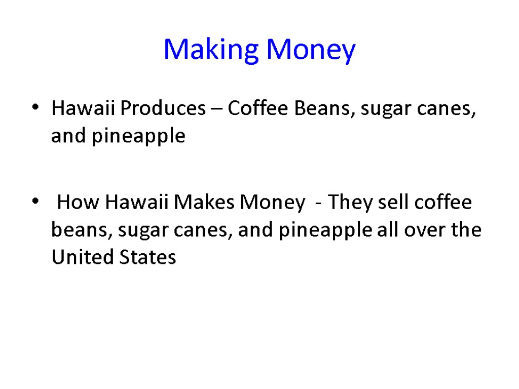 Making Money Hawaii Produces – Coffee Beans, sugar canes, and pineapple How Hawaii Makes